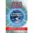 Jesus Today: A Spirituality of Radical Freedom By Albert Nolan Cover Image