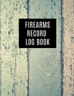 Firearms Record Log Book: Inventory Log Book, Firearms Acquisition And Disposition Insurance Organizer Record Book, Wood Cover Design Cover Image