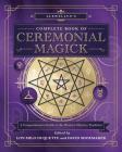 Llewellyn's Complete Book of Ceremonial Magick: A Comprehensive Guide to the Western Mystery Tradition Cover Image