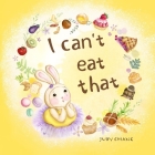 I Can't Eat That By Judy Chiang Cover Image