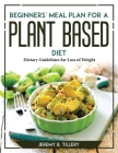 Beginners' Meal Plan for a Plant-Based Diet: Dietary Guidelines for Loss of Weight Cover Image