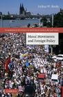 Moral Movements and Foreign Policy (Cambridge Studies in International Relations #116) By Joshua W. Busby Cover Image