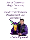 Children's Entertainer Development Day Workbook: Everything you need to know to have a magic party business By Colin Dymond Cover Image