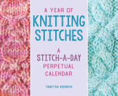A Year of Knitting Stitches: A Stitch-A-Day Perpetual Calendar By Tabetha Hedrick Cover Image