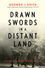 Drawn Swords in a Distant Land: South Vietnam's Shattered Dreams By George J. Veith Cover Image