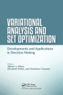 Variational Analysis and Set Optimization: Developments and Applications in Decision Making By Akhtar A. Khan (Editor), Elisabeth Köbis (Editor), Christiane Tammer (Editor) Cover Image