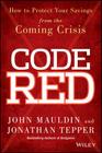 Code Red: How to Protect Your Savings from the Coming Crisis Cover Image