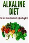 Alkaline Diet: The Best Alkaline Meal Plan To Reduce Body Acid By Barbara Williams Cover Image
