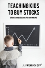 Teaching Kids to Buy Stocks: Stories and Lessons for Grown-Ups By J. J. Wenrich Cover Image
