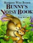 Bunny's Noisy Book By Margaret Wise Brown, Lisa McCue (Illustrator) Cover Image