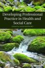 Developing Professional Practice in Health and Social Care By Adam Barnard (Editor) Cover Image