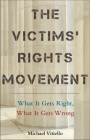The Victims' Rights Movement: What It Gets Right, What It Gets Wrong Cover Image