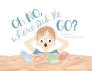 Oh NO, Where Did He Go!: Understanding how children handle death and loss By Kay Thomson Cover Image