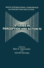 Studies in Perception and Action IV: Ninth Annual Conference on Perception and Action By John M. Kennedy (Editor), Mark Schmuckler (Editor) Cover Image
