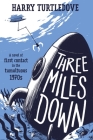 Three Miles Down: A Novel of First Contact in the Tumultuous 1970s Cover Image