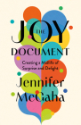 The Joy Document: Creating a Midlife of Surprise and Delight By Jennifer McGaha Cover Image