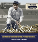 Babe Ruth: Remembering the Bambino in Stories, Photos, and Memorabilia - Featuring 8 Removable Reproductions of Rare Babe Ruth Memorabilia Cover Image