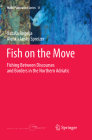 Fish on the Move: Fishing Between Discourses and Borders in the Northern Adriatic (Mare Publication #11) By Natasa Rogelja, Alenka Janko Spreizer Cover Image