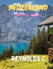 Enchanting Switzerland: Unveiling the Secrets of the Alps By Reynolds C Cover Image