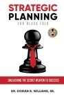 Strategic Planning for Black Folk: Unleashing the Secret Weapon To Success Cover Image