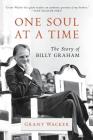 One Soul at a Time: The Story of Billy Graham (Library of Religious Biography (Lrb)) By Grant Wacker Cover Image