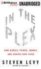 In the Plex: How Google Thinks, Works, and Shapes Our Lives By Steven Levy, L. J. Ganser (Read by) Cover Image