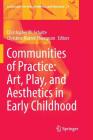 Communities of Practice: Art, Play, and Aesthetics in Early Childhood (Landscapes: The Arts #21) By Christopher M. Schulte (Editor), Christine Marmé Thompson (Editor) Cover Image
