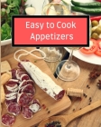 Easy to Cook Appetizers: Over 80 Recipes With Easy to Prepare Appetizers By Solomon Donovan Cover Image