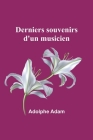 Derniers souvenirs d'un musicien By Adolphe Adam Cover Image