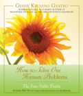 How to Solve Our Human Problems: The Four Noble Truths By Geshe Kelsang Gyatso, Glenn Fitzgerald (Read by) Cover Image