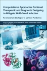 Computational Approaches for Novel Therapeutic and Diagnostic Designing to Mitigate Sars-Cov2 Infection: Revolutionary Strategies to Combat Pandemics Cover Image