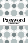 Password Organizer: Internet Address Login Keeper Email Log In Reminder With Alphabetized A-Z Tabs Computer Manager Book: Organize Your Sh By Modern Password Books Cover Image