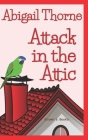 Attack in the Attic By Abigail Thorne Cover Image