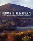 Humans in the Landscape: An Introduction to Environmental Studies By Kai N. Lee, William Freudenburg, Richard Howarth Cover Image