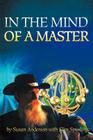 In the Mind of a Master By Susan Anderson, Slim Spurling (With) Cover Image