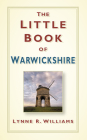 The Little Book of Warwickshire By Lynne Williams Cover Image