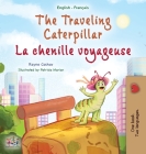 The Traveling Caterpillar (English French Bilingual Children's Book for Kids) (English French Bilingual Collection) Cover Image