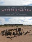 The Archaeology of Western Sahara: A Synthesis of Fieldwork, 2002 to 2009 Cover Image
