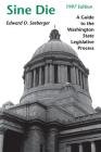 Sine Die: A Guide to the Washington State Legislative Process By Edward D. Seeberger Cover Image