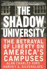 The Shadow University: The Betrayal Of Liberty On America's Campuses By Alan Charles Kors, Harvey A. Silverglate, Press The Free Cover Image