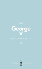 George V (Penguin Monarchs) By David Cannadine Cover Image
