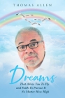 Dreams That Allow You To Fly and Faith To Pursue It No Matter How High By Thomas Allen Cover Image