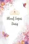 Blood Sugar Diary: Diabetic Log Book, Daily Readings For 53 weeks. Before & After for Breakfast, Lunch, Dinner, Snacks. Bedtime. By Betty Fox Cover Image