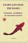 Learn japanese - The basics: Grammar, vocabulary & corrected exercises By Kévin Tembouret Cover Image