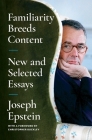 Familiarity Breeds Content: New and Selected Essays By Joseph Epstein Cover Image