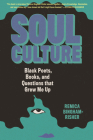 Soul Culture: Black Poets, Books, and Questions that Grew Me Up By Remica Bingham-Risher Cover Image