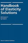 Handbook of Elasticity Solutions By Mark L. Kachanov, B. Shafiro, I. Tsukrov Cover Image