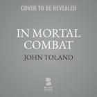 In Mortal Combat: Korea, 1950-1953 By John Toland, Grover Gardner (Read by) Cover Image