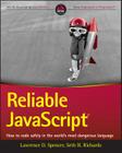 Reliable JavaScript: How to Code Safely in the World's Most Dangerous Language By Lawrence D. Spencer, Seth H. Richards Cover Image