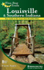 Five-Star Trails: Louisville and Southern Indiana: Your Guide to the Area's Most Beautiful Hikes Cover Image